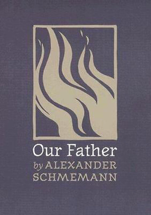 Our Father: By Alexander Schmemann, Alexis Vinogradov